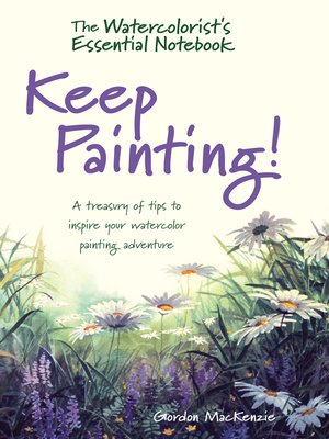 cover image of The Watercolorist's Essential Notebook: Keep Painting!